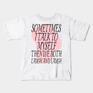 I talk to myself Kids T-Shirt